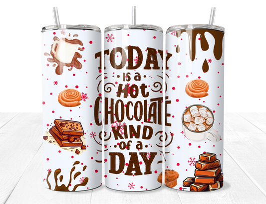 Today Is A Hot Chocolate Kind Of Day 20oz Stainless Tumbler