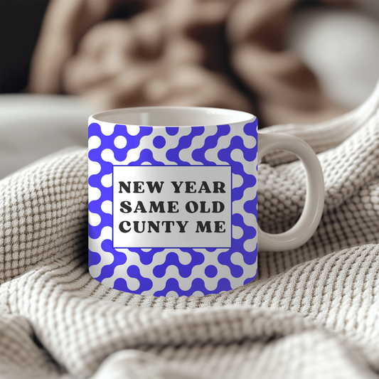 New Year Same Old Cunty Me Humor Quote 11oz Mug