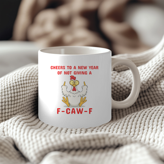 Cheers To A New Year Of Not Giving A F-Caw-F Chicken Humor 11oz Mug